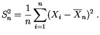 $\displaystyle S^2_n = \frac{1}{n}\sum_{i=1}^n (X_i-\overline{X}_n)^2\;.
$