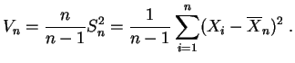 $\displaystyle V_n = \frac{n}{n-1} S^2_n
= \frac{1}{n-1}\sum_{i=1}^n (X_i-\overline{X}_n)^2\;.
$