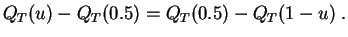 $\displaystyle Q_T(u) - Q_T(0.5) = Q_T(0.5) - Q_T(1-u)\;.
$