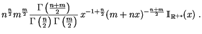 $\displaystyle n^{\frac{n}{2}} m^{\frac{m}{2}} \frac{\Gamma\left(\frac{n+m}{2}\r...
...-1+\frac{n}{2}} (m+nx)^{-\frac{n+m}{2}}\,\mathbb {I}_{\mathbb {R}^{+*}}(x)\;.
$