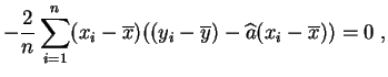 $\displaystyle -\frac{2}{n} \sum_{i=1}^n (x_i-\overline{x})
((y_i-\overline{y}) - \widehat{a}(x_i-\overline{x}))=0\;,
$