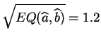 $ \sqrt{EQ(\widehat{a},\widehat{b})}=1.2$
