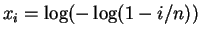 $ x_i=\log(-\log(1-i/n))$