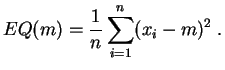 $\displaystyle EQ(m) = \frac{1}{n} \sum_{i=1}^n (x_i-m)^2\;.
$
