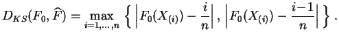 $\displaystyle D_{KS}(F_0,\widehat{F}) = \max_{i=1,\ldots,n}\,
\Big\{\,\Big\ver...
...}\Big\vert\,,\,
\Big\vert F_0(X_{(i)})-\frac{i\!-\!1}{n}\Big\vert\,\Big\}\;.
$