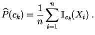 $\displaystyle \widehat{P}(c_k) = \frac{1}{n}\sum_{i=1}^n \mathbb {I}_{c_k}(X_i)\;.
$