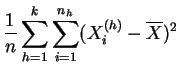 $\displaystyle \frac{1}{n}
\sum_{h=1}^k \sum_{i=1}^{n_h} (X^{(h)}_{i}- \overline{X})^2$