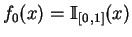 $\displaystyle f_0(x) = \mathbb {I}_{[0\,,1]}(x)$