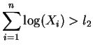 $\displaystyle \sum_{i=1}^n \log(X_i) > l_2$