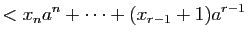 $\displaystyle < x_n a^n+\dots+(x_{r-1}+1)a^{r-1}$