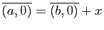 $ \overline{(a,0)}=\overline{(b,0)}+x$