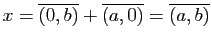 $ x=\overline{(0,b)}+\overline{(a,0)}=\overline{(a,b)}$