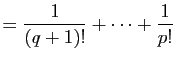 $\displaystyle =\frac{1}{(q+1)!}+\dots+\frac{1}{p!}$