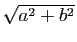 $ \sqrt{a^2+b^2}$