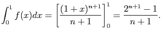 $\displaystyle \int_{0}^1f(x)dx=\left[\frac{(1+x)^{n+1}}{n+1}\right]_{0}^1=\frac{2^{n+1}-1}{n+1}.$