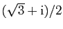 $ (\sqrt{3}+\mathrm{i})/2$