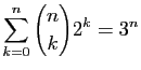 $ \displaystyle{\sum_{k=0}^{n} \binom{n}{k}2^k=3^n}$