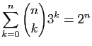 $ \displaystyle{\sum_{k=0}^{n} \binom{n}{k}3^k=2^n}$
