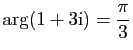 $ \displaystyle{\mathrm{arg}(1+3\mathrm{i})=\frac{\pi}{3}}$