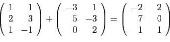 \begin{displaymath}
\left(
\begin{array}{rr}
1&1\\
2&3\\
1&-1
\end{array}\righ...
...n{array}{rr}
-2&\hspace{3mm}2\\
7&0\\
1&1
\end{array}\right)
\end{displaymath}