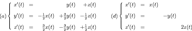 \begin{displaymath}
(a)
\left\{
\begin{array}{lcrrr}
x'(t) &=&&y(t)&+z(t) \ [2e...
...x]
y'(t)&=& &-y(t)&\ [2ex]
z'(t)&=&&&2z(t)
\end{array}\right.
\end{displaymath}