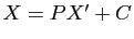 $ X=PX'+C$