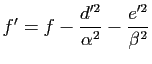 $ f'=f-\dfrac{d'^2}{\alpha^2}-\dfrac{e'^2}{\beta^2}$