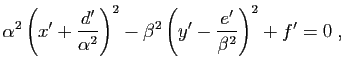 $\displaystyle \alpha^2 \left( x'+\dfrac{d'}{\alpha^2}\right)^2 - \beta^2 \left( y'-\dfrac{e'}{\beta^2}\right)^2 +f'=0 \; ,$