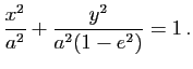 $\displaystyle \dfrac{x^2}{a^2}+\dfrac{y^2}{a^2(1-e^2)}=1 \, .$