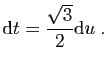 $\displaystyle \mathrm{d}t =
\frac{\sqrt{3}}{2}\mathrm{d}u\;.
$