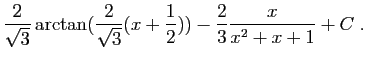 $\displaystyle \frac{2}{\sqrt{3}}\arctan(\frac{2}{\sqrt{3}}(x+\frac{1}{2}))
-\frac{2}{3}\frac{x}{x^2+x+1} +C\;.$