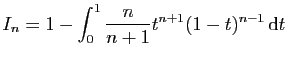 $ I_n = 1-\displaystyle{\int_0^1 \frac{n}{n+1}t^{n+1}(1-t)^{n-1} \mathrm{d}t}$
