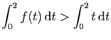 $ \displaystyle{\int_0^2 f(t) \mathrm{d}t > \int_0^2 t \mathrm{d}t}$