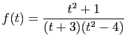 $ \displaystyle{f(t)=\frac{t^2+1}{(t+3)(t^2-4)}}$