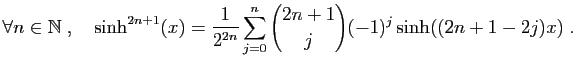 $\displaystyle \forall n\in\mathbb{N}\;,\quad
\sinh^{2n+1}(x)=\frac{1}{2^{2n}}
\sum_{j=0}^{n}\binom{2n+1}{j}(-1)^j\sinh((2n+1-2j)x)\;.
$
