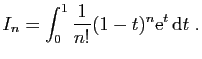 $\displaystyle I_n=\int_0^1 \frac{1}{n!}(1-t)^n\mathrm{e}^{t} \mathrm{d}t\;.
$