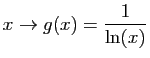 $ \displaystyle{x\rightarrow g(x) = \frac{1}{\ln(x)}}$