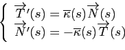 \begin{displaymath}
\left\{
\begin{array}{l}
\overrightarrow{T}'(s) = \overline{...
...verline{\kappa}(s) \overrightarrow{T}(s)\\
\end{array}\right.
\end{displaymath}