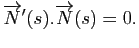 $\displaystyle \overrightarrow{N}'(s).\overrightarrow{N}(s)=0.
$