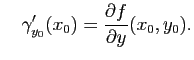 $\displaystyle \quad
\gamma_{y_0}'(x_0) = \frac{\partial f}{\partial y} (x_0,y_0).
$