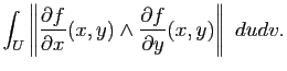 $\displaystyle \int_U{\left\Vert
\frac{\partial f}{\partial x} (x,y) \wedge \frac{\partial f}{\partial y} (x,y)
\right\Vert dudv}.
$