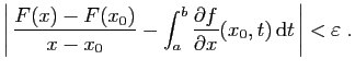 $\displaystyle \left\vert \frac{F(x)-F(x_0)}{x-x_0} -
\int_a^b \frac{\partial f}{\partial x}(x_0,t) \mathrm{d}t \right\vert<\varepsilon \;.
$