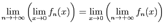 $\displaystyle \lim_{n\to +\infty}\left(\lim_{x\to 0} f_n(x)\right)=
\lim_{x\to 0}\left(\lim_{n\to +\infty} f_n(x)\right)
$