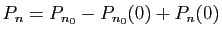 $ P_n=P_{n_0} - P_{n_0}(0)
+ P_n(0)$