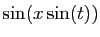 $ \sin(x\sin(t))$