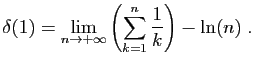 $\displaystyle \delta(1) = \lim_{n\to+\infty} \left(\sum_{k=1}^{n} \frac{1}{k}\right)
- \ln(n) \;.
$