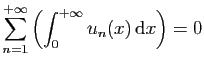 $\displaystyle \sum_{n=1}^{+\infty}\left(\int_0^{+\infty} u_n(x)  \mathrm{d}x\right) = 0$