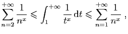 $\displaystyle \sum_{n=2}^{+\infty} \frac{1}{n^x} \leqslant \int_1^{+\infty} \frac{1}{t^x} \mathrm{d}t
\leqslant\sum_{n=1}^{+\infty} \frac{1}{n^x}\;,
$