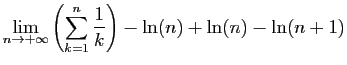 $\displaystyle \displaystyle{
\lim_{n\to+\infty} \left(\sum_{k=1}^n
\frac{1}{k}\right)-\ln(n)+\ln(n)-\ln(n+1)}$
