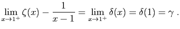 $\displaystyle \lim_{x\to 1^+}\zeta(x)-\frac{1}{x-1} =
\lim_{x\to 1^+}\delta(x) = \delta(1)=\gamma\;.
$